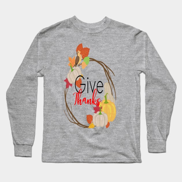 Give Thanks Long Sleeve T-Shirt by Cargoprints